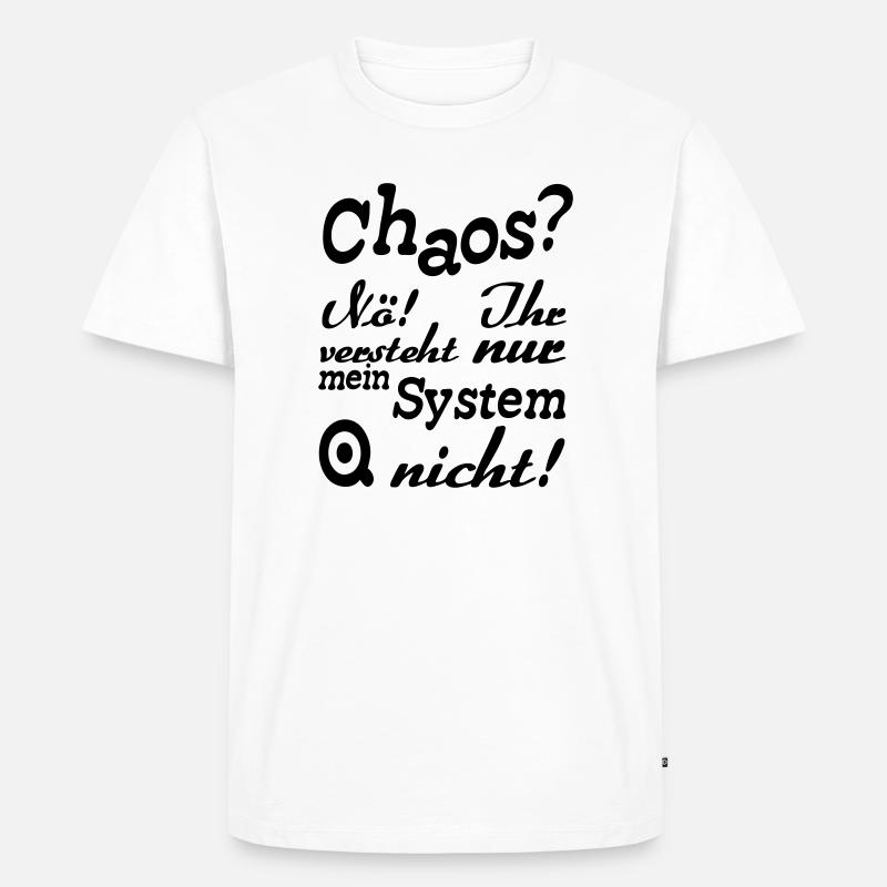 Chaos? Nö! - Fun, ADHS, Sprüche, Geschenk - Männer Premium Bio T-Shirt - Weiß