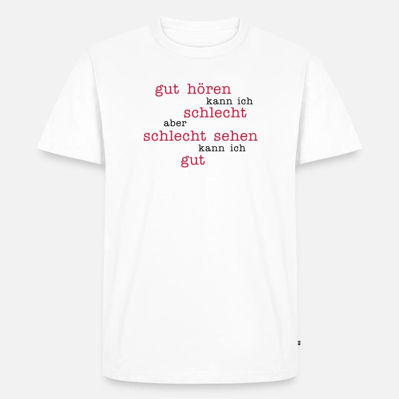 gut hören - schlecht sehen - Männer Premium Bio T-Shirt - Weiß