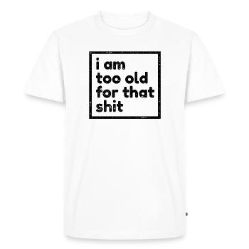 Trop vieux énonciations d'anniversaire drôle Funny Fun - T-shirt Premium bio Homme - blanc - Devant - Nico (187cm)
