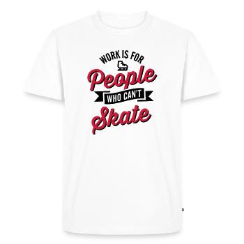 Work is for people who can't ice skate - Men's Premium Organic T-Shirt - white - Front - Nico (187cm)