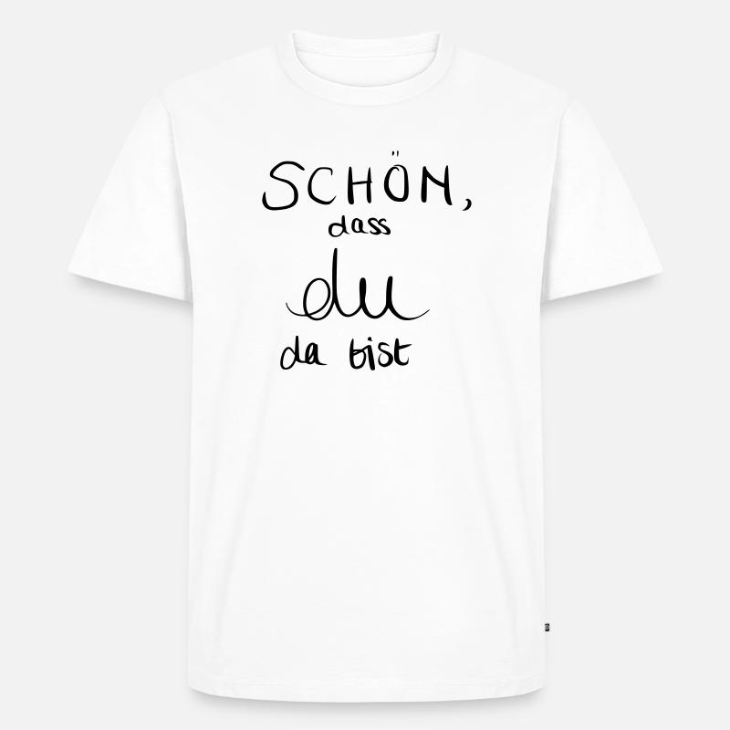 Schön, dass du da bist - Männer Premium Bio T-Shirt - Weiß