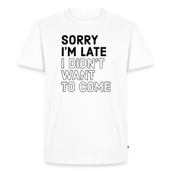 SORRY I'M LATE I DIDN'T WANT TO COME - Men's Premium Organic T-Shirt - white - Front - Nico (187cm)