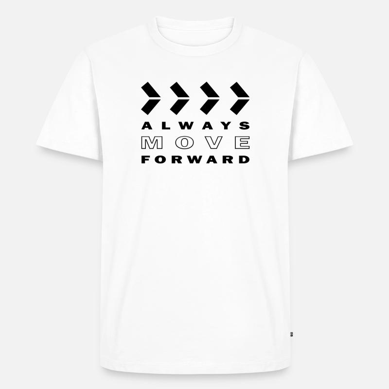 ALWAYS MOVE FORWARD - Männer Premium Bio T-Shirt - Weiß
