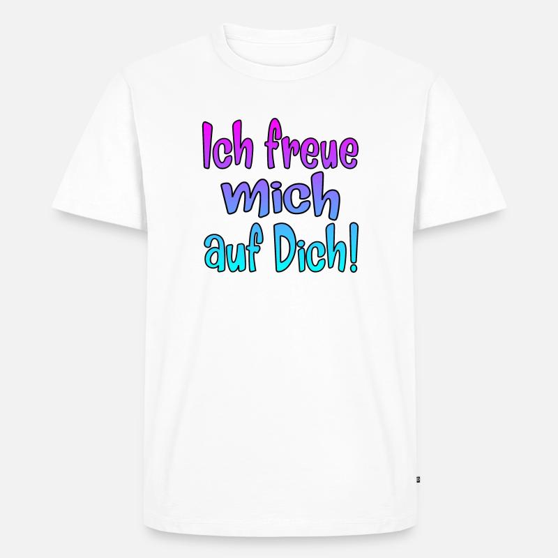 Ich freue mich auf Dich - SPRÜCHE - Männer Premium Bio T-Shirt - Weiß