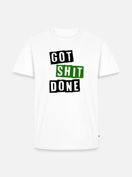 Got shit done - Men's Premium Organic T-Shirt - white