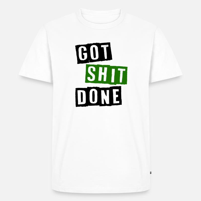 Got shit done - Männer Premium Bio T-Shirt - Weiß
