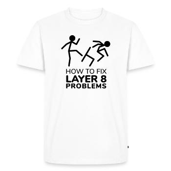 How to fix layer 8 problems IT Humor - Men's Premium Organic T-Shirt - white - Front - Nico (187cm)