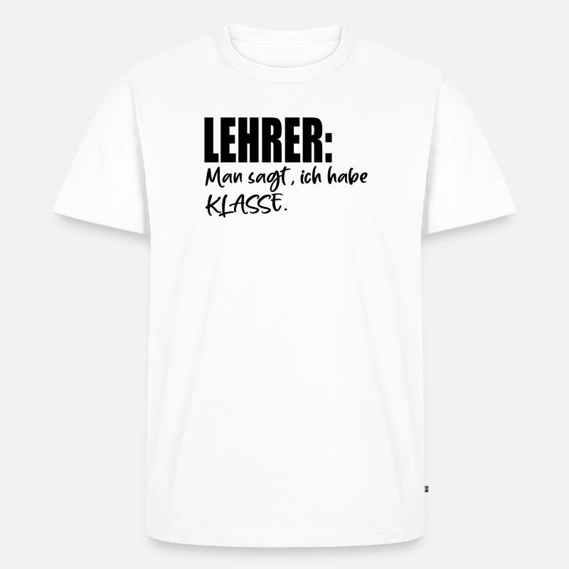 LEHRER SPRÜCHE MIT KLASSE - Männer Premium Bio T-Shirt - Weiß