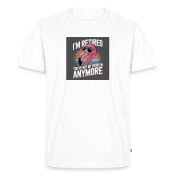 Flamingo: Im retired you're not my problem anymore - Men's Premium Organic T-Shirt - white - Front - Nico (187cm)