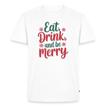 Eat, Drink, and Be Merry - Men's Premium Organic T-Shirt - white - Front - Nico (187cm)