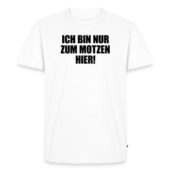 Ich bin nur zum Motzen hier - Männer Premium Bio T-Shirt - Weiß - Vorne - Nico (187cm)