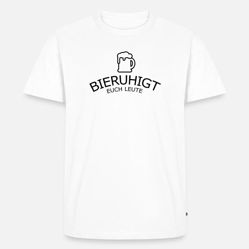 Bieruhigt euch Leute - Männer Premium Bio T-Shirt - Weiß