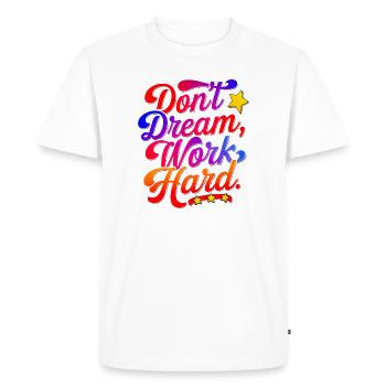 Ne rêvez pas de travailler dur - T-shirt Premium bio Homme - blanc - Devant - Nico (187cm)