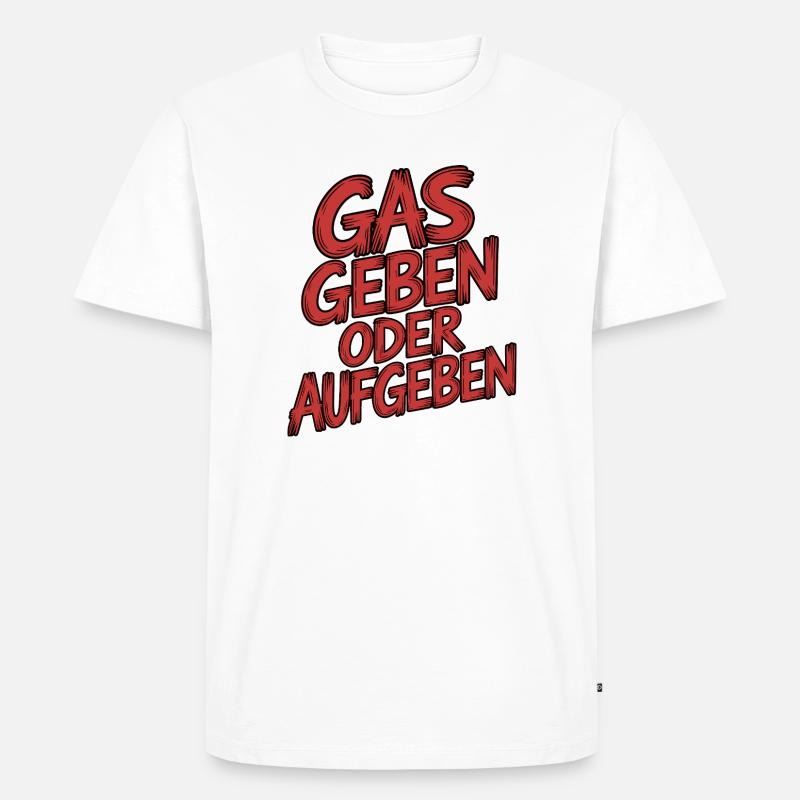 Gas geben oder Aufgeben - Männer Premium Bio T-Shirt - Weiß