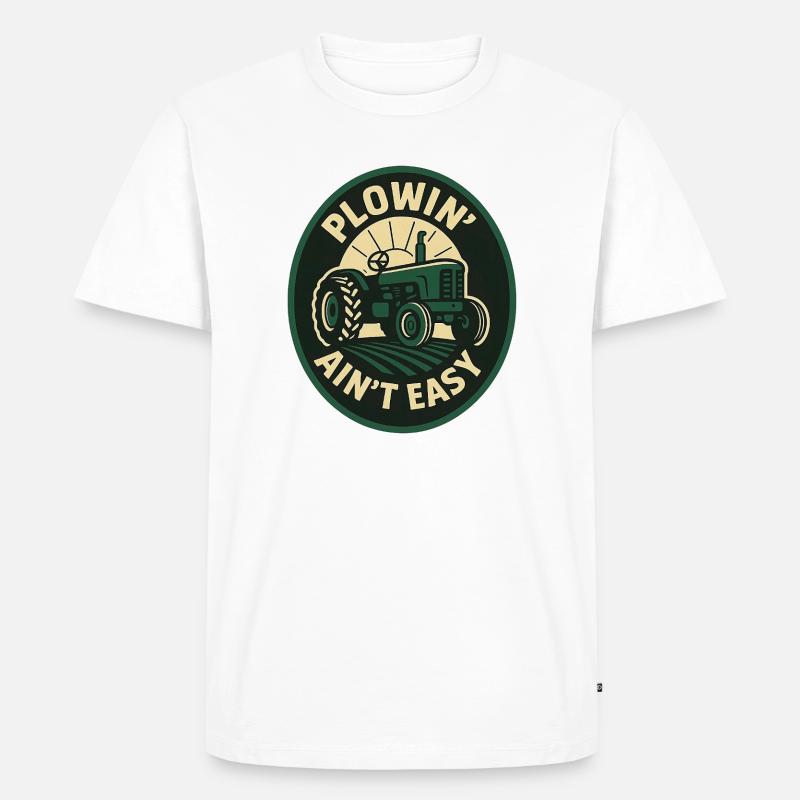 Plowin Aint Easy - Männer Premium Bio T-Shirt - Weiß