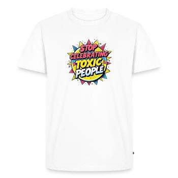 Arrêtez de célébrer les personnes toxiques - T-shirt Premium bio Homme - blanc - Devant - Nico (187cm)