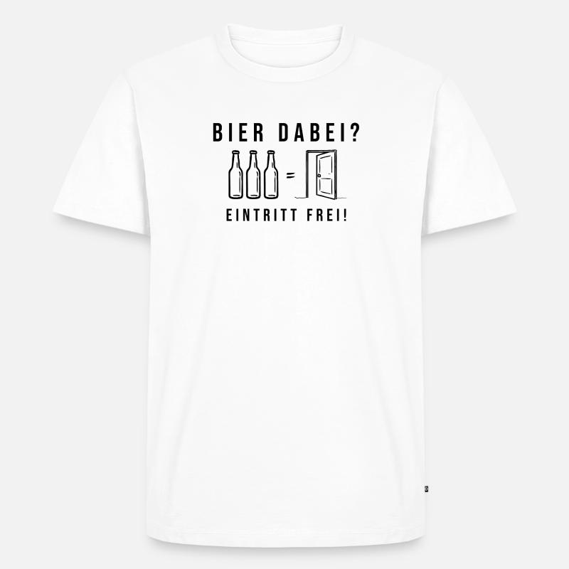 Bier dabei Eintritt frei Biersprüche Biergeschenk - Männer Premium Bio T-Shirt - Weiß