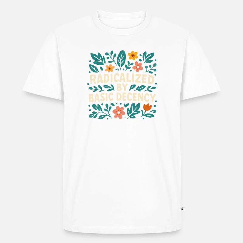 Radicalized by basic decency - Men's Premium Organic T-Shirt - white