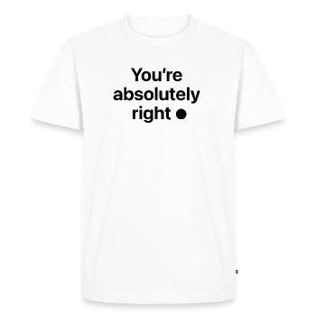 You're absolutely right! - Men's Premium Organic T-Shirt - white - Front - Nico (187cm)
