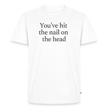 You've hit the nail on the head - Men's Premium Organic T-Shirt - white - Front - Nico (187cm)