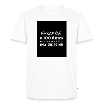 You can fail a 100 times motivational T-shirt - Men's Premium Organic T-Shirt - white - Front - Nico (187cm)