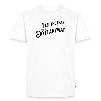 "Feel The Fear and Do It Anyway" in typography - Men's Premium Organic T-Shirt - white - Front - Nico (187cm)
