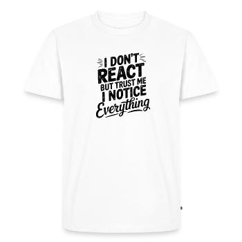Donner du pouvoir en disant, je ne réagis pas - T-shirt Premium bio Homme - blanc - Devant - Nico (187cm)