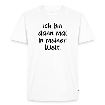 I'll be in my world then. Saying - Men's Premium Organic T-Shirt - white - Front - Nico (187cm)