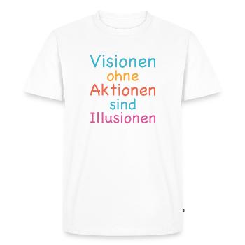 Les visions sans action sont des illusions - T-shirt Premium bio Homme - blanc - Devant - Nico (187cm)