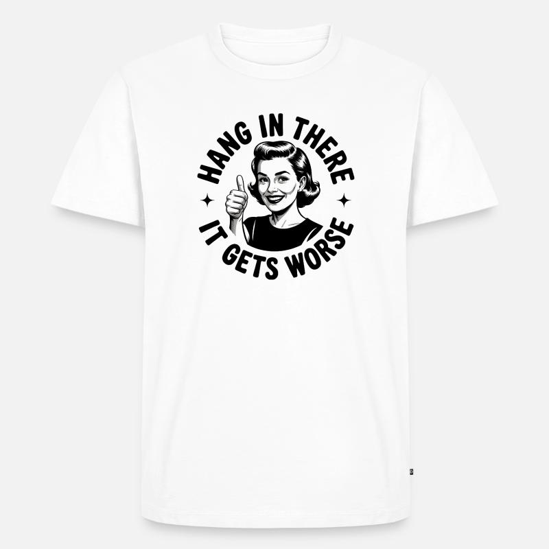Bleib dran, es wird schlimmer - Männer Premium Bio T-Shirt - Weiß