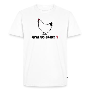 Poule And So What? by Helfspawn - Men's Premium Organic T-Shirt - white - Front - Nico (187cm)