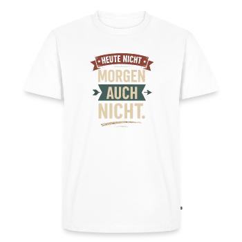 Pas aujourd’hui, pas demain Ce n’est pas un dicton drôle - T-shirt Premium bio Homme - blanc - Devant - Nico (187cm)