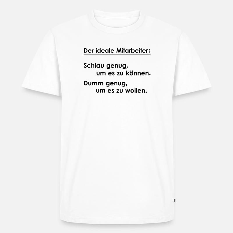 Der ideale Mitarbeiter - Männer Premium Bio T-Shirt - Weiß