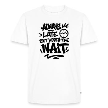 Always Late But Worth The Wait - unpunctuality - Men's Premium Organic T-Shirt - white - Front - Nico (187cm)