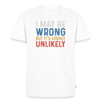 I May Be Wrong But It's Highly Unlikely - T-shirt Premium bio Homme - blanc - Devant - Nico (187cm)