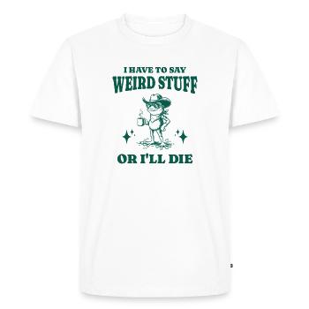 Je dois dire des trucs bizarres ou je mourrai drôle de grenouille - T-shirt Premium bio Homme - blanc - Devant - Nico (187cm)