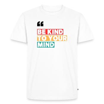 BE KIND TO YOUR MIND - T-shirt Premium bio Homme - blanc - Devant - Nico (187cm)