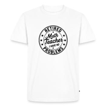 Citation sur le départ à la retraite d’un professeur de mathématiques à la retraite - T-shirt Premium bio Homme - blanc - Devant - Nico (187cm)