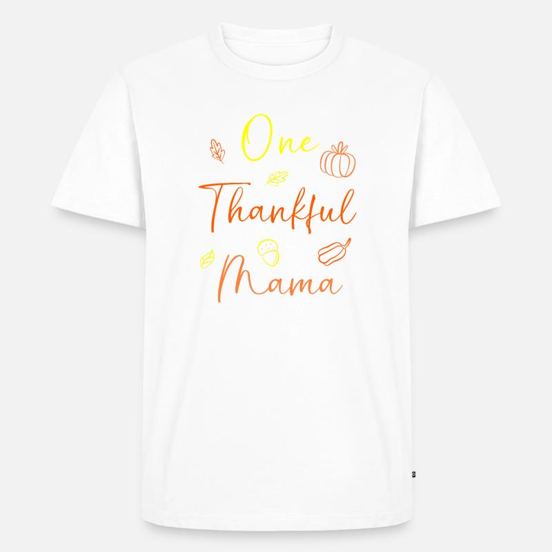 Thanksgiving Mama Mutter Oma Großmutter - Männer Premium Bio T-Shirt - Weiß