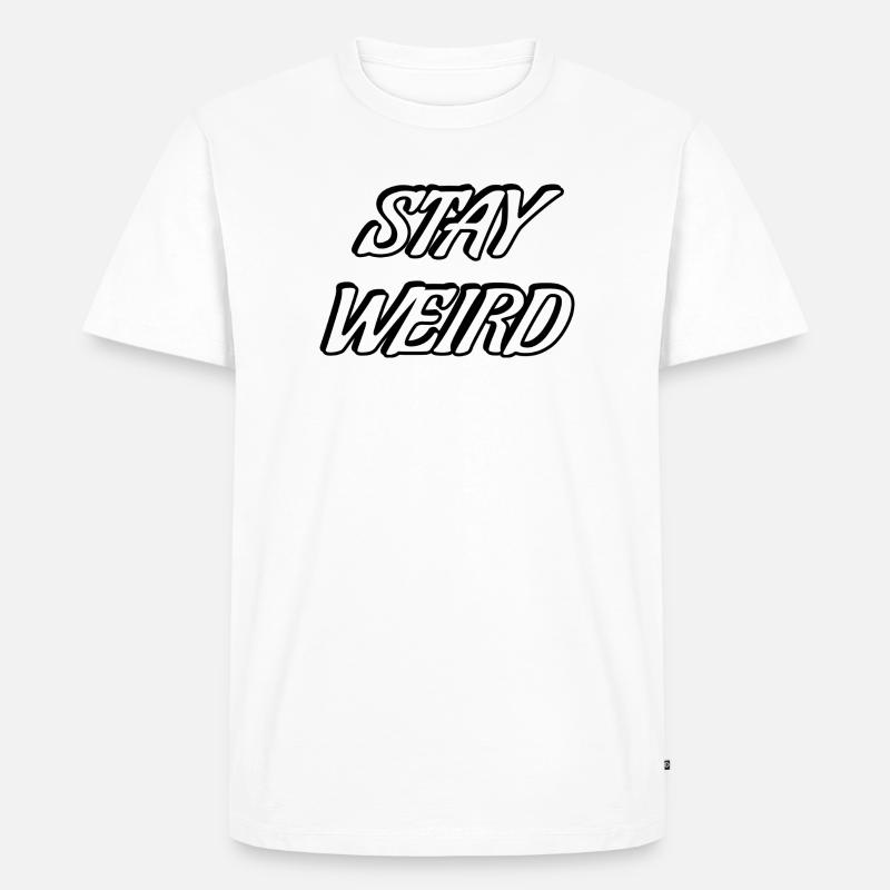 Stay Weird Bold Script - Männer Premium Bio T-Shirt - Weiß