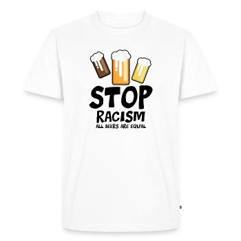 Stop au racisme : toutes les bières sont égales - drôle de dicton - T-shirt Premium bio Homme - blanc - Devant - Nico (187cm)