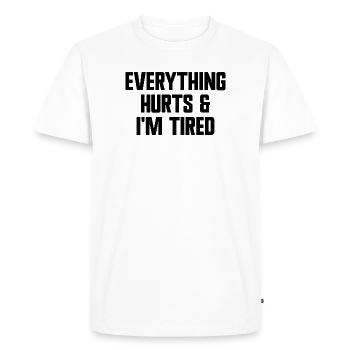 Tout me fait mal et je suis fatiguée. Entraînement amusant F - T-shirt Premium bio Homme - blanc - Devant - Nico (187cm)