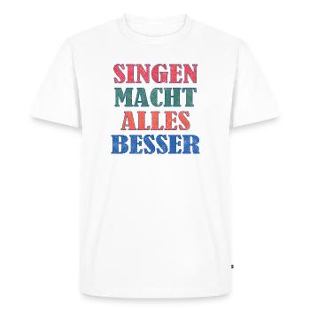 Chanter rend tout meilleur - T-shirt Premium bio Homme - blanc - Devant - Nico (187cm)