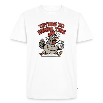 Trying to Hendl This Chicken Saying - Men's Premium Organic T-Shirt - white - Front - Nico (187cm)