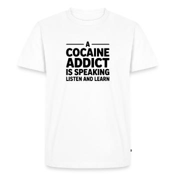 Un accro à la cocaïne parle, écoute et apprend - T-shirt Premium bio Homme - blanc - Devant - Nico (187cm)