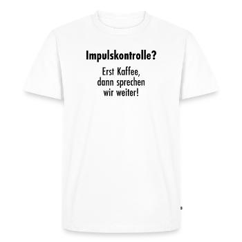 Impulse control - First coffee, then talk! - Men's Premium Organic T-Shirt - white - Front - Nico (187cm)