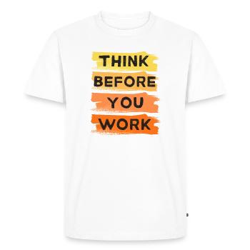 Think Before You Work POSITIVE QUOTE - Men's Premium Organic T-Shirt - white - Front - Nico (187cm)