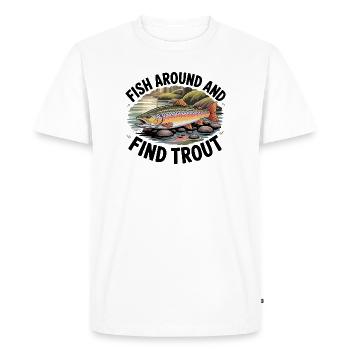 Fish Around And Find Trout - Men's Premium Organic T-Shirt - white - Front - Nico (187cm)