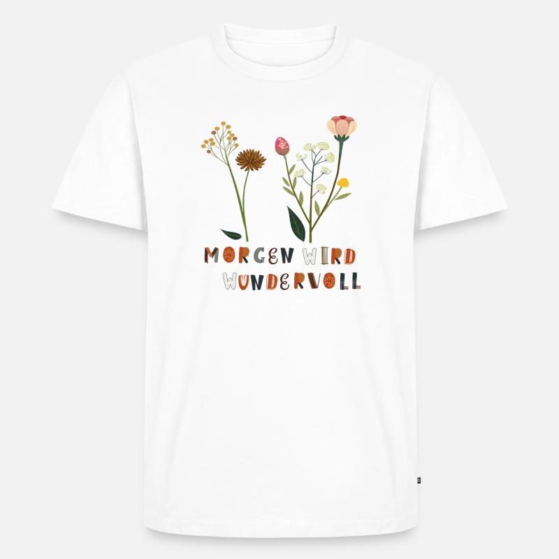 Morgen wird Wundervoll Blumen - Männer Premium Bio T-Shirt - Weiß