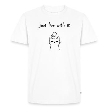 Just Live With It Funny Cat Statement - Men's Premium Organic T-Shirt - white - Front - Nico (187cm)